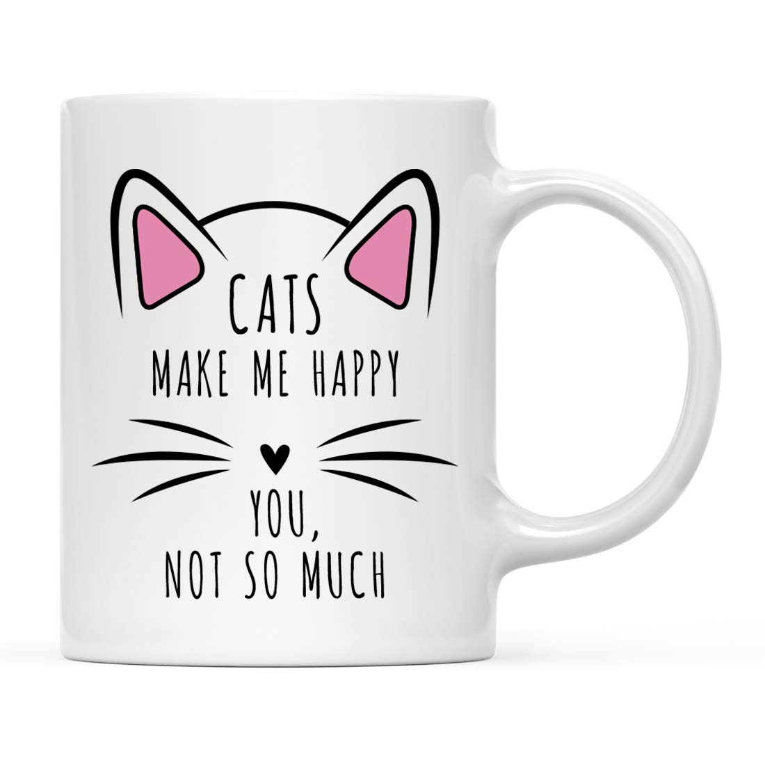 Andaz Press Funny Cat Lover 11oz. Ceramic Coffee Tea Mug, Cats Make Me Happy You, Not So Much, 1-Pack, for Cat Mom, Birthday Christmas Ideas, Includes Box