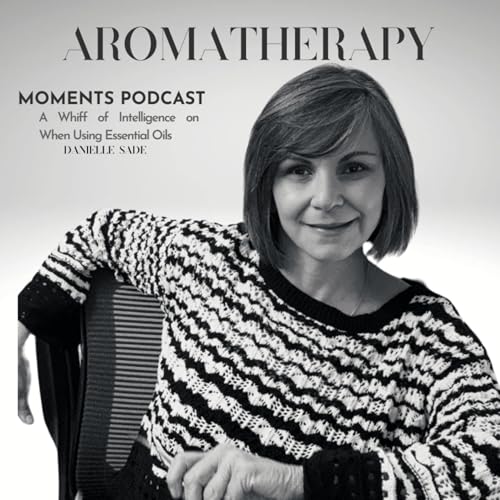 Aromatherapy Moments With Danielle Sade cover art