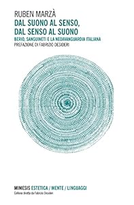 Dal suono al senso, dal senso al suono. Berio, Sanguineti e la neoavanguardia italiana