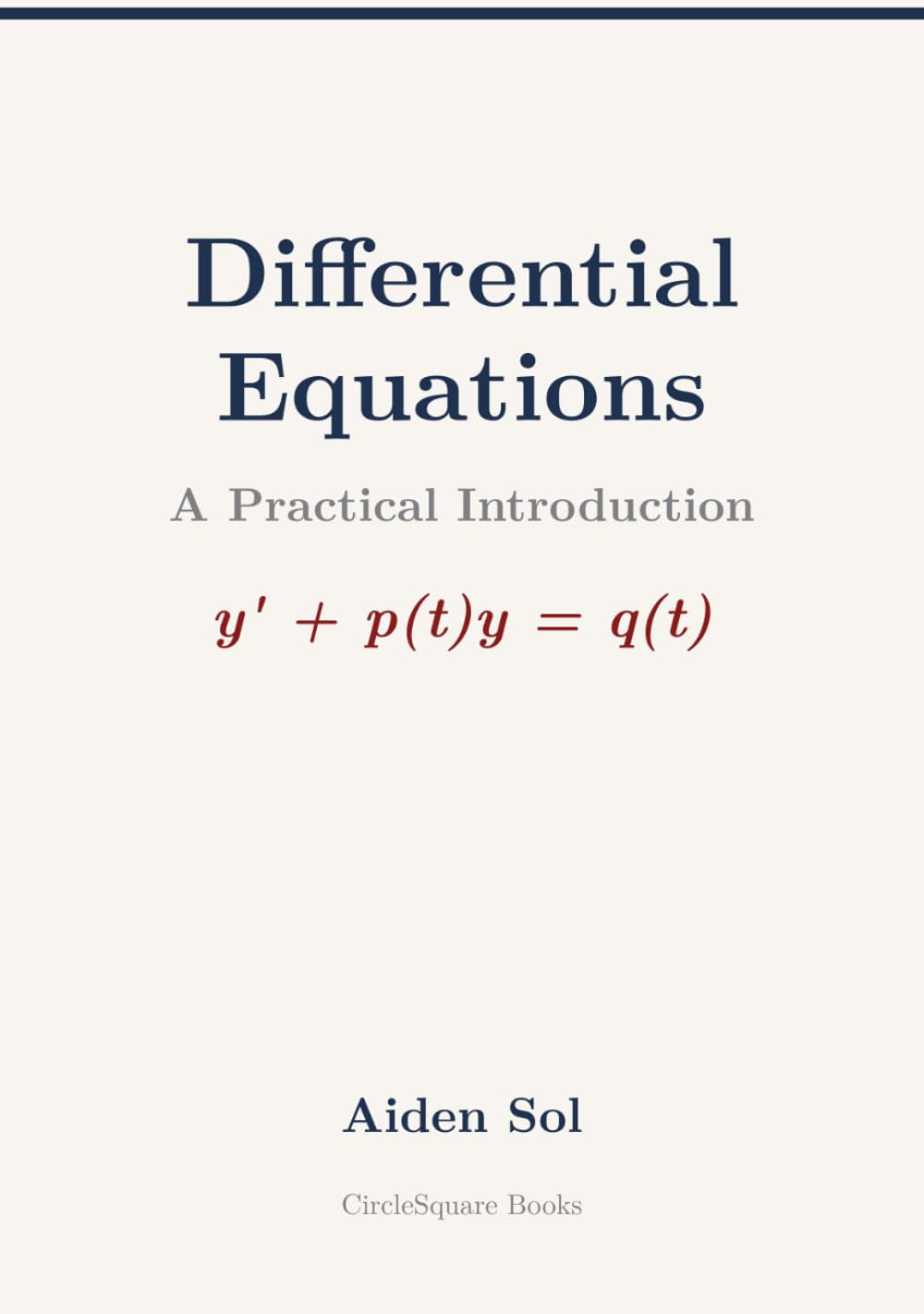 Differential Equations: A Practical Introduction