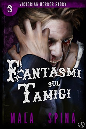 Fantasmi sul Tamigi: Urban Fantasy e Orrore (Victorian Horror Story Vol. 3) Fantasmi sul Tamigi: Urban Fantasy e Orrore (Victorian Horror Story Vol. 3)