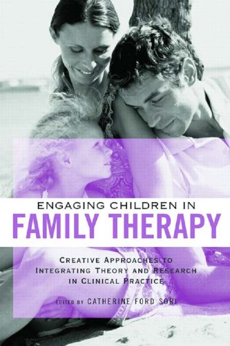 Engaging Children in Family Therapy: Creative Approaches to Integrating Theory and Research in Clinical Practice (Routledge Series on Family Therapy and Counseling)