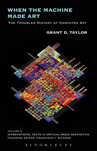 When the Machine Made Art (International Texts in Critical Media Aesthetics)