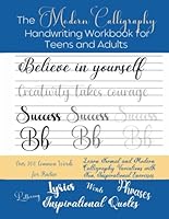 The Modern Calligraphy Workbook for Teens and Adults: Learn Beginner Modern Calligraphy with over 200 Lettering, Words, Inspirational Phrases, Lyrics and Journaling Prompts B0CKR8V7YR Book Cover