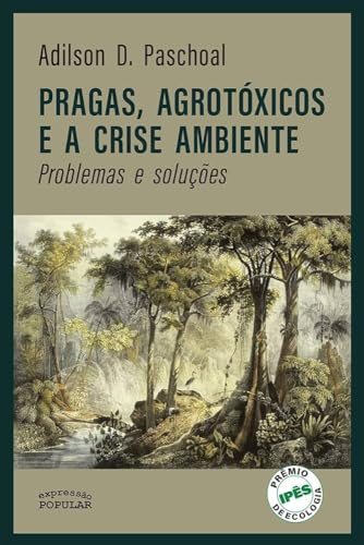 Pragas, agrotóxicos e a crise ambiente: problemas e soluções