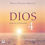 Conversaciones con Dios IV: Despertar a la humanidad