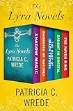 The Lyra Novels: Shadow Magic, Daughter of Witches, The Harp of Imach Thyssel, Caught in Crystal, and The Raven Ring