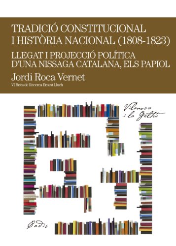 Tradició constitucional i història nacional . Llegat i projecció política d’una nissaga catalana: els Papiol