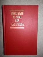 Whatsoever Ye Shall Ask a Book of True Experiences B0052ITN44 Book Cover