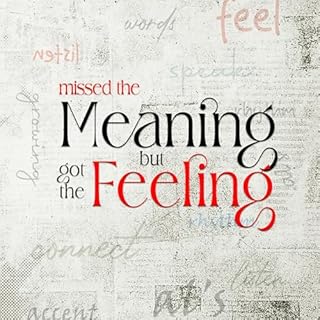 Missed the Meaning, But Got the Feeling cover art