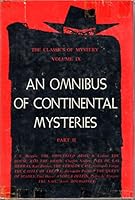 AN OMNIBUS OF CONTINENTAL MYSTERIES Part II (TWO, 2) in The Classics of Mystery Volume VIIII [9, NINE ONLY] B001R2GIQK Book Cover