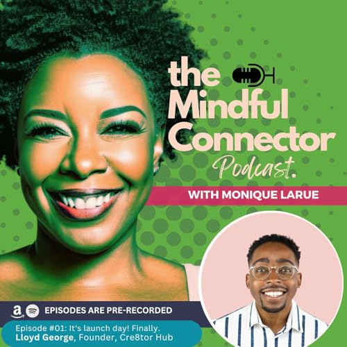 Lloyd George + Monique LaRue: Talk Mindful Connector Podcast launch