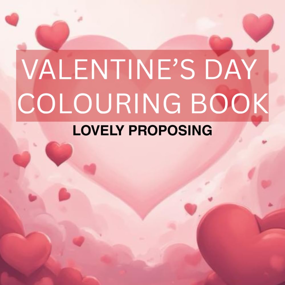 VALENTINE'S DAY COLOURING BOOK: LOVELY PROPOSING