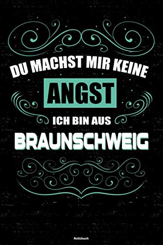 Du machst mir keine Angst ich bin aus Braunschweig Notizbuch: Braunschweig Stadt Journal DIN A5 liniert 120 Seiten Geschenk