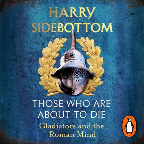 Those Who Are About To Die (Authored by Harry Sidebottom) episode artwork