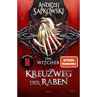 Kreuzweg der Raben: Roman &ndash; The Witcher 6 (Das Prequel) | Der neue Teil der Witcher-Saga: Wie alles begann ...