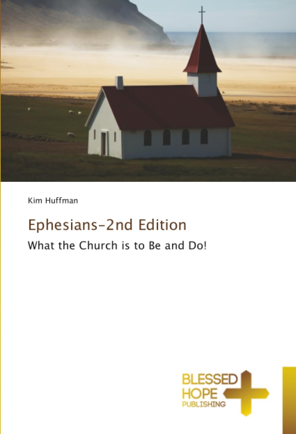Ephesians-2nd Edition: What the Church is to Be and Do!