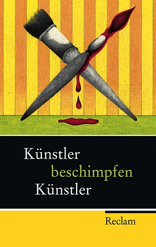 Künstler beschimpfen Künstler (Reclam Taschenbuch) Künstler beschimpfen Künstler (Reclam Taschenbuch)