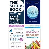 The Sleep Book How to Sleep Well Every Night, The Art of Sleeping, 4 Weeks to Better Sleep & The Hormone Remedy Cookbook 4 Books Collection Set