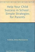 Help Your Child Success in School : Simple Strategies for Parents 1893751805 Book Cover