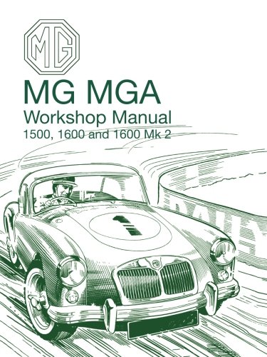 MG MGA Workshop Manual 1500, 1600 and 1600 Mk2: AKD600D (Official Workshop Manuals)