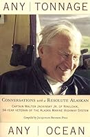 Any Tonnage, Any Ocean: Conversations With a Resolute Alaskan 0967898951 Book Cover