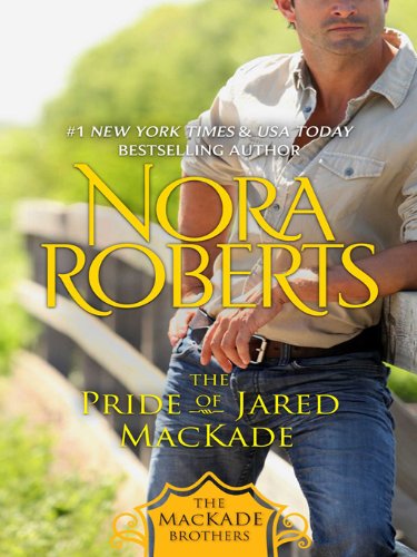 The Pride Of Jared Mackade Mackade Brothers Kindle Edition By Roberts Nora Literature Fiction Kindle Ebooks Amazon Com