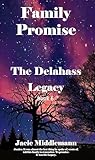 Family Promise: Justice. It was almost the last thing he spoke of, wrote of, told his family to remember. To promise. It was his Legacy. (The Delahass Legacy Book 6)