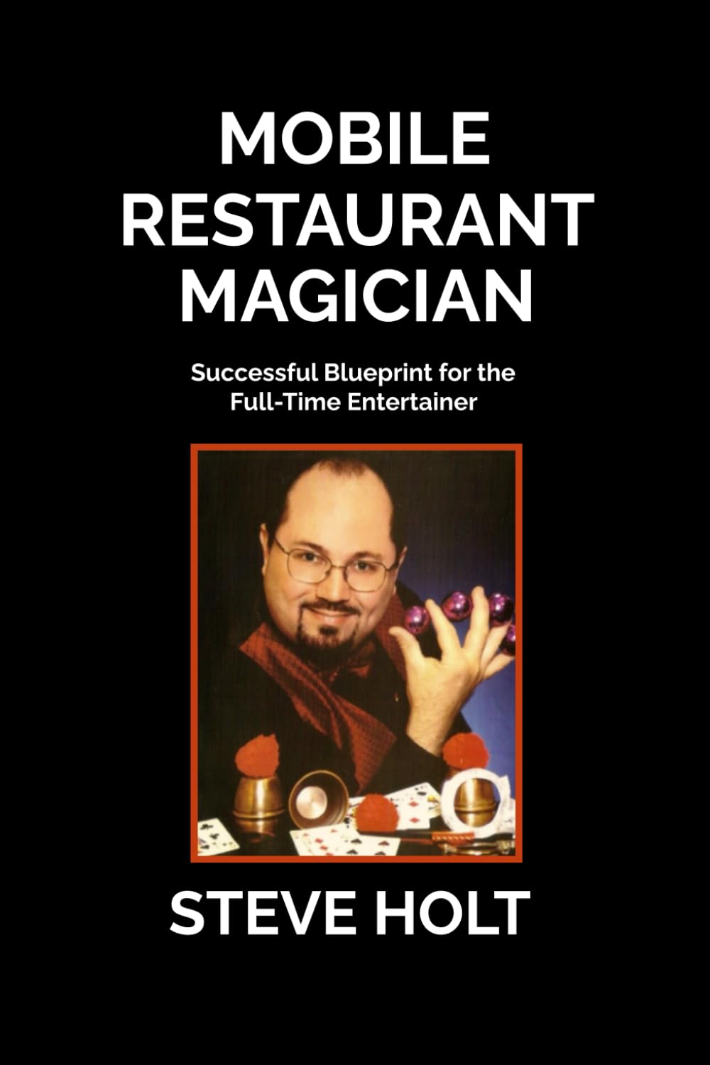 Mobile Restaurant Magician: Successful Blueprint for the Full-Time Entertainer