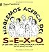 Hablemos acerca del S-E-X-O: Let's Talk About S-E-X, Spanish-Language Edition (Spanish Edition)
