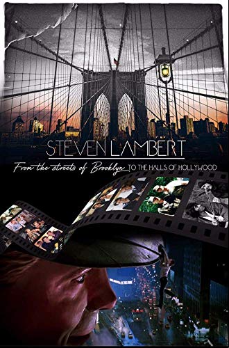 Steven Lambert: From The Streets Of Brooklyn To The Halls Of Hollywood