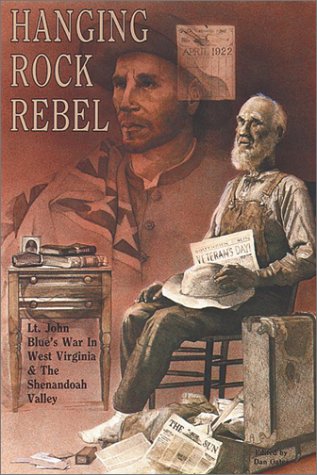 Hanging Rock Rebel: Lt. John Blue's War in West Virginia and the Shenandoah Valley