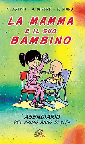 La mamma e il suo bambino. Agendiario del primo anno di vit