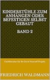 Kinderstühle zum anhängen oder befestigen selbst gebaut Band 2 – Fachliteratur für Ihr Do-It-Yourself Projekt