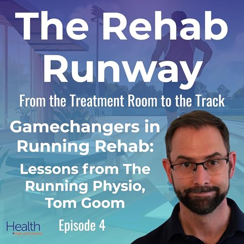 Gamechangers in Running Rehab: Lessons from The Running Physio, Tom Goom