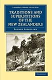 Traditions and Superstitions of the New Zealanders: With Illustrations of Their Manners and Customs (Cambridge Library Collection - Anthropology)