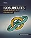 Isosurfaces: Geometry, Topology, and Algorithms