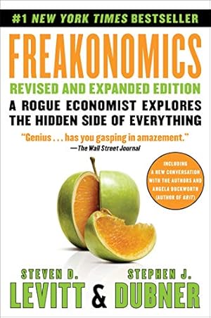 Freakonomics Revised and Expanded Edition: A Rogue Economist Explores the Hidden Side of Everything―A Groundbreaking Exploration of Hidden Incentives, Behavioral Economics, and Unconventional Wisdom