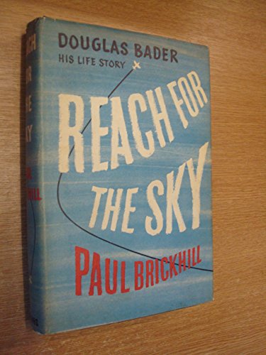 Reach for the sky: the story of Douglas Bader B0011R7ND8 Book Cover