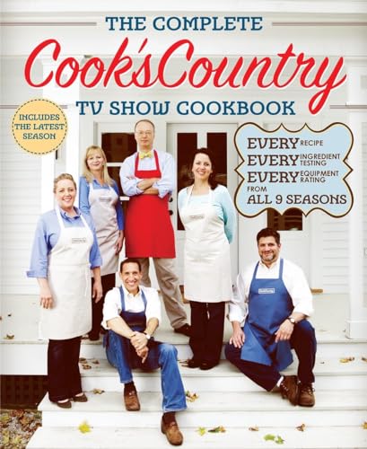The Complete Cook's Country TV Show Cookbook : Every Recipe,...