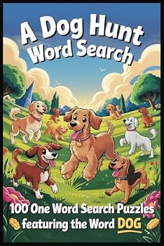 A DOG HUNT WORD SEARCH: 100 One Word Search Puzzles Featuring the Word “DOG” (A One Word Hunt Word Search Book)