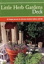 Little Herb Gardens Deck: 50 Simple Secrets for Glorious Gardens Indoors and Out