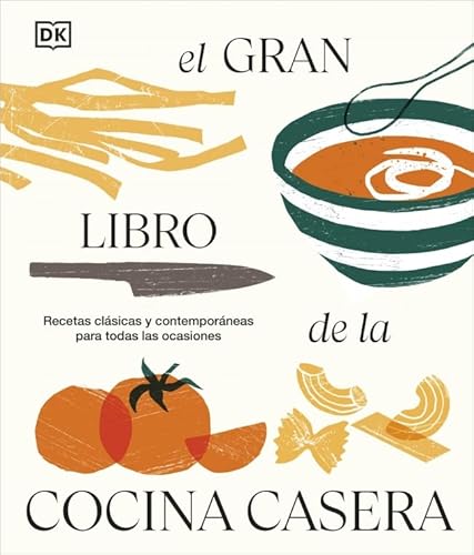 El gran libro de la cocina casera: Recetas clásicas y contemporáneas para todas las ocasiones El gran libro de la cocina casera: Recetas clásicas y contemporáneas para todas las ocasiones