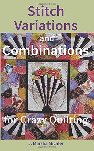 Stitch Variations and Combinations for Crazy Quilting