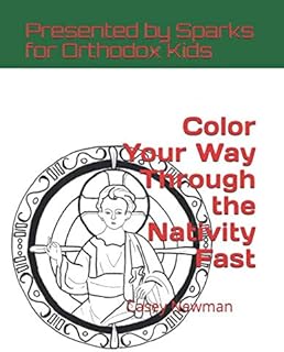 Color Your Way Through the Nativity Fast: Presented by Sparks for Orthodox Kids