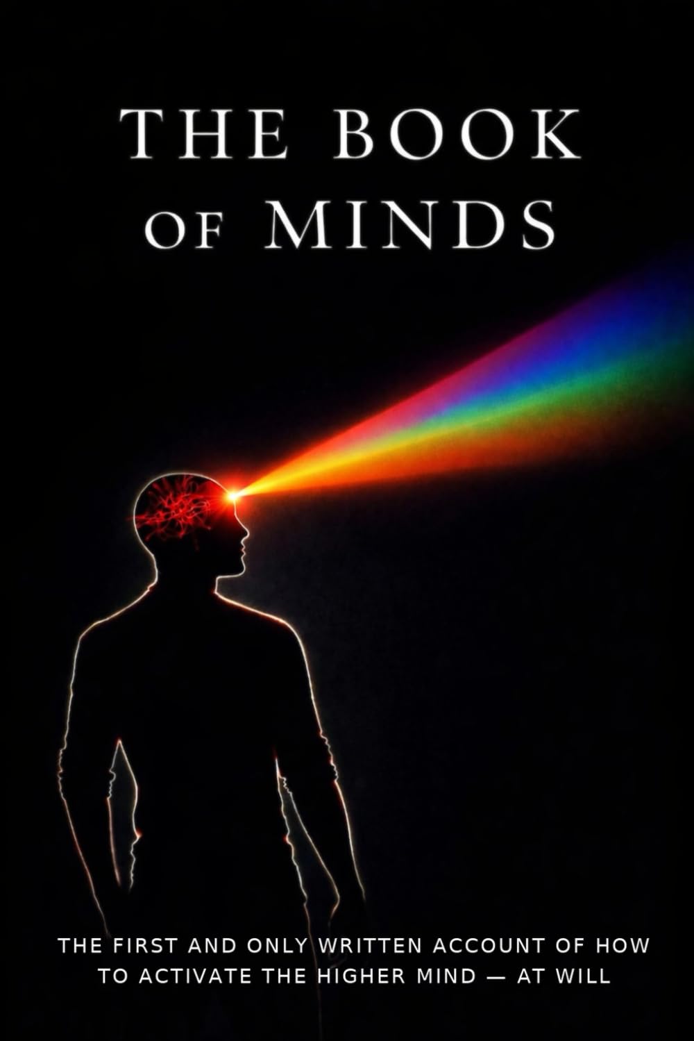 The Book of Minds: You Have Two Minds. You're Using The Wrong One.