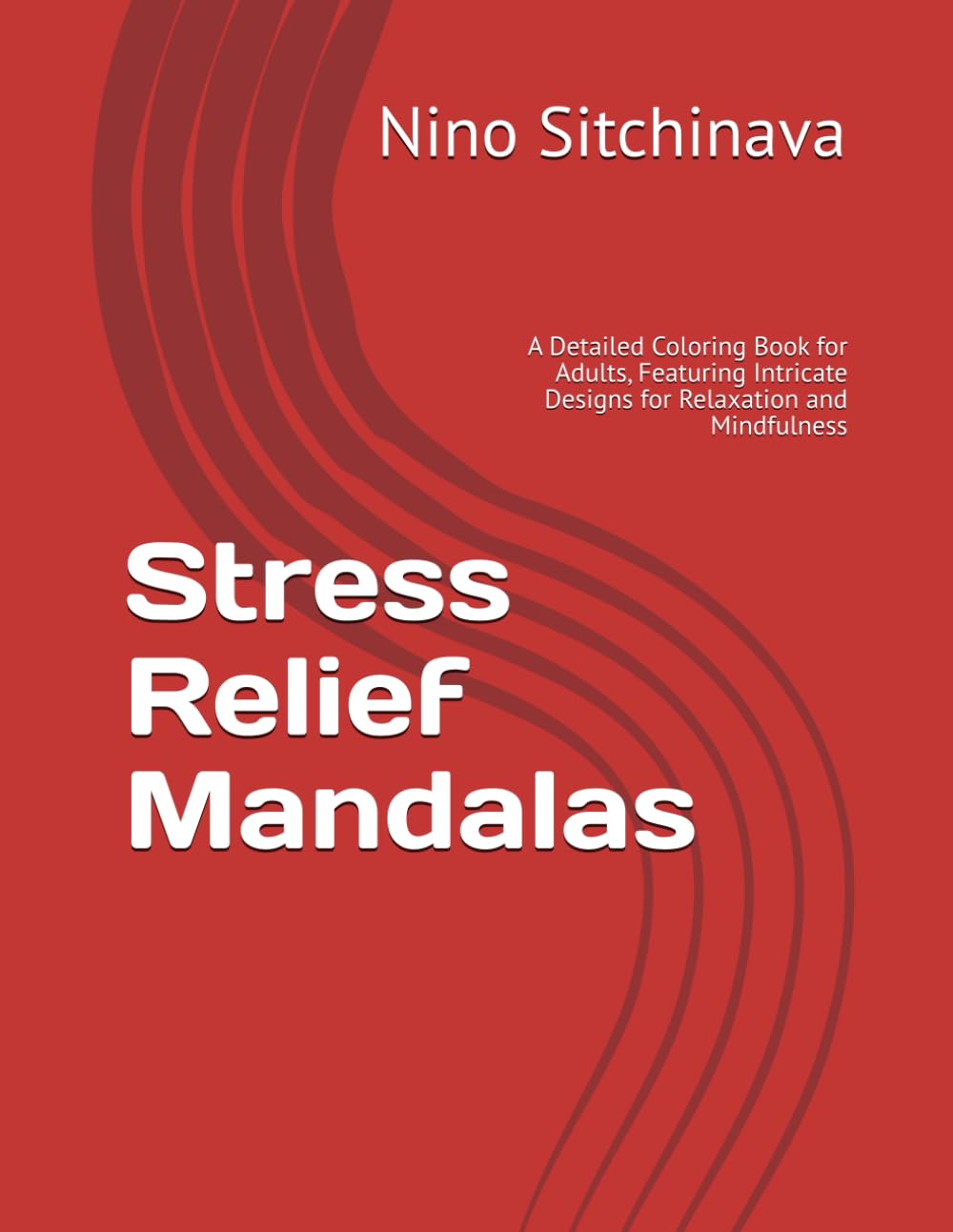 Stress Relief Mandalas: A Detailed Coloring Book for Adults, Featuring Intricate Designs for Relaxation and Mindfulness