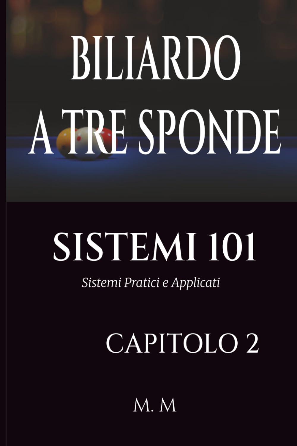BILIARDO A TRE SPONDE - SISTEMI 101 - CAPITOLO 2: Sistemi Pratici e Applicati | 203 Pagine | 34 Sistemi