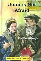 John Is Not Afraid (Rijswijk, Cor Van, in Father's Footsteps.) 189466681X Book Cover