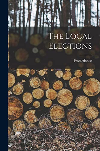 The Local Elections [microform]